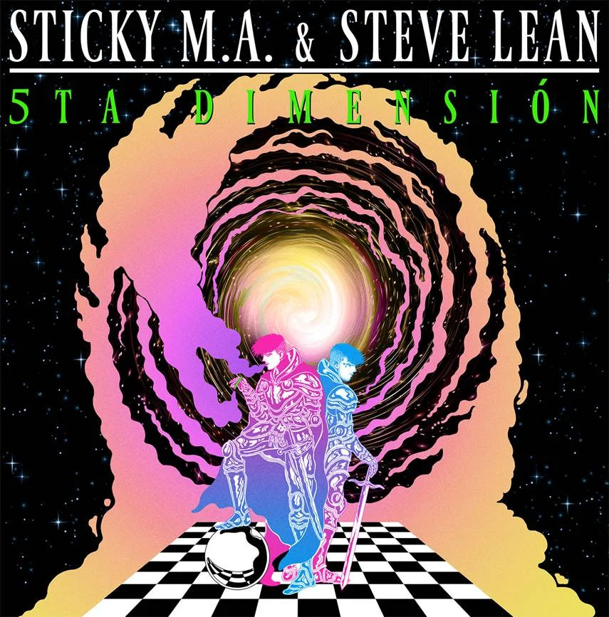 STICKY M.A. & STEVE LEAN presentan: 5TA DIMENSIÓN TOUR